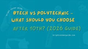 BTech vs Polytechnic – What Should You Choose After 10th? (2026 Guide)