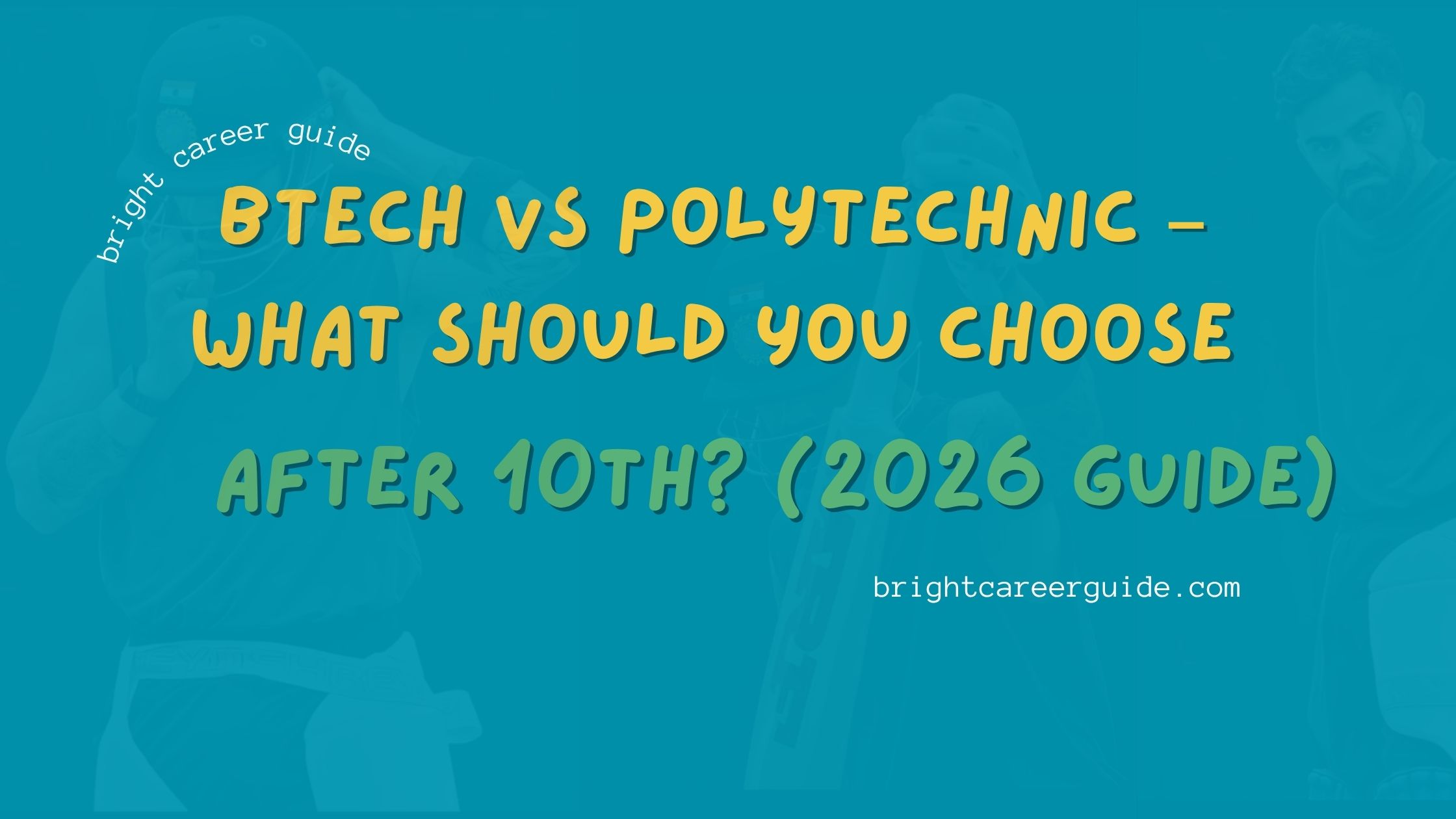 BTech vs Polytechnic – What Should You Choose After 10th? (2026 Guide)